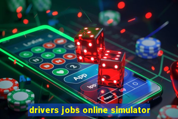 drivers jobs online simulator